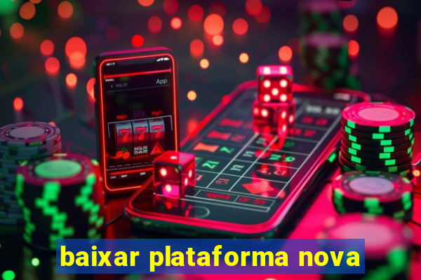baixar plataforma nova